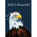 GREETING CARD Bald is Beautiful